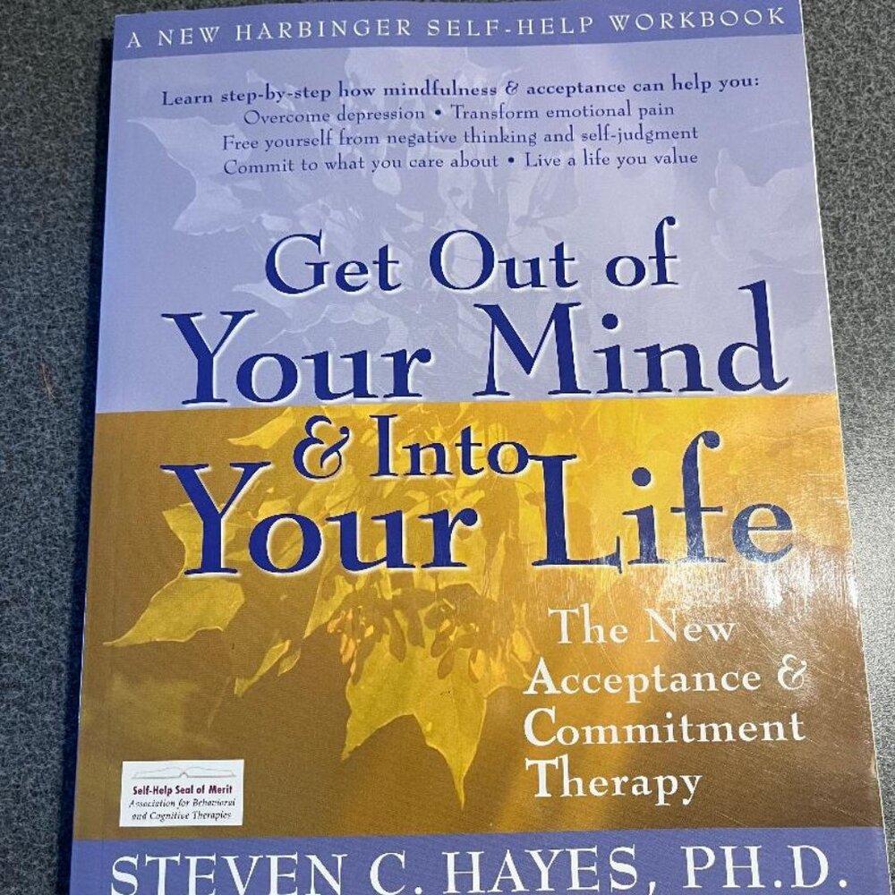 Get Out of Your Mind & Into Your Life workbook Steven Hayes ACT EXCELLENT!